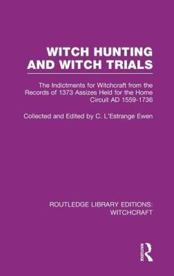 Witch Hunting and Witch Trials (RLE Witchcraft)