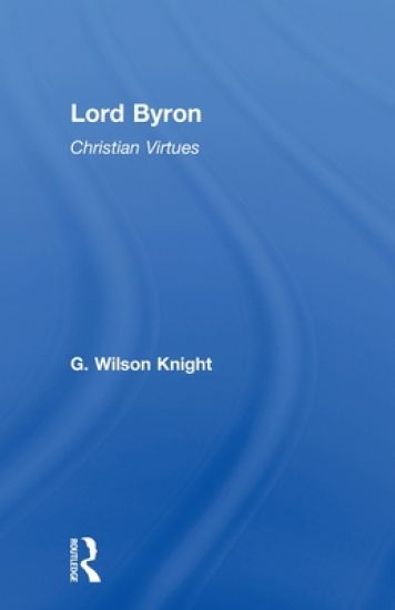 Lord Byron - Wilson Knight V1