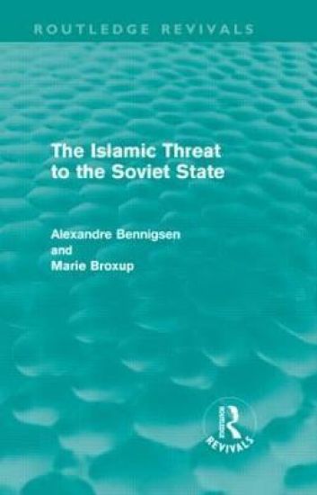 The Islamic Threat to the Soviet State (Routledge Revivals)