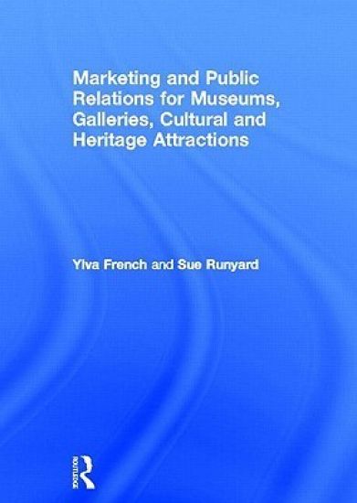 Marketing and Public Relations for Museums, Galleries, Cultural and Heritage Attractions