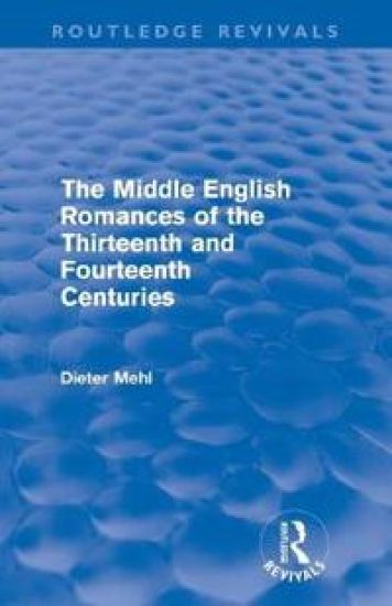 The Middle English Romances of the Thirteenth and Fourteenth Centuries (Routledge Revivals)
