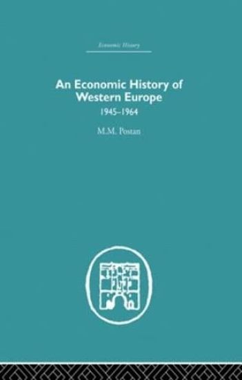 An Economic History of Western Europe 1945-1964