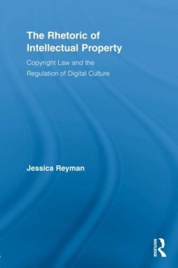 The Rhetoric of Intellectual Property