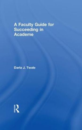 A Faculty Guide for Succeeding in Academe