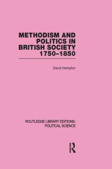 Methodism and Politics in British Society 1750-1850