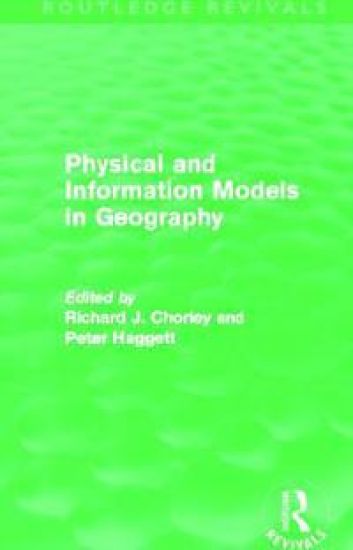 Physical and Information Models in Geography (Routledge Revivals)