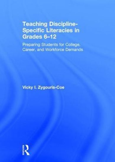 Teaching Discipline-Specific Literacies in Grades 6-12