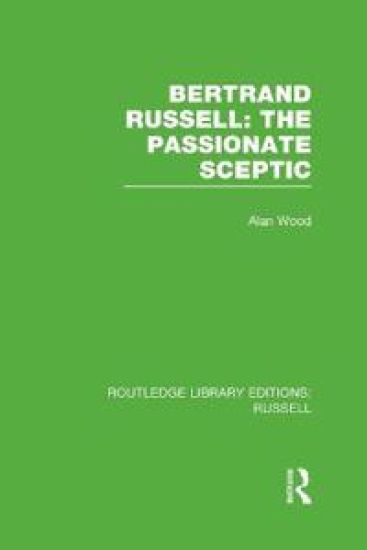 Bertrand Russell: The Passionate Sceptic