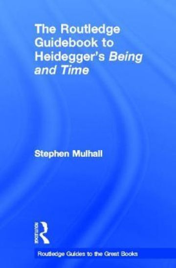 The Routledge Guidebook to Heidegger's Being and Time
