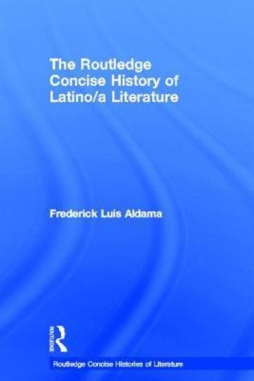 The Routledge Concise History of Latino/a Literature