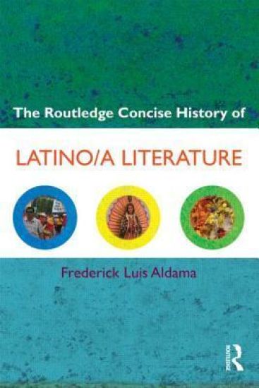 The Routledge Concise History of Latino/a Literature