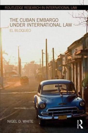 The Cuban Embargo under International Law