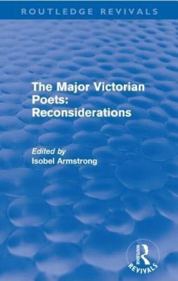 The Major Victorian Poets: Reconsiderations (Routledge Revivals)