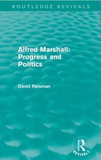 Alfred Marshall: Progress and Politics (Routledge Revivals)