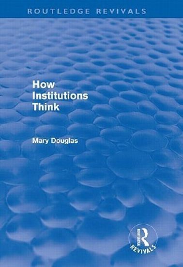 How Institutions Think (Routledge Revivals)