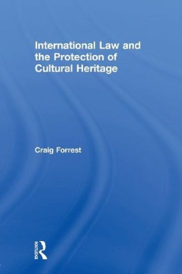 International Law and the Protection of Cultural Heritage