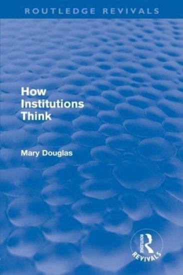 How Institutions Think (Routledge Revivals)