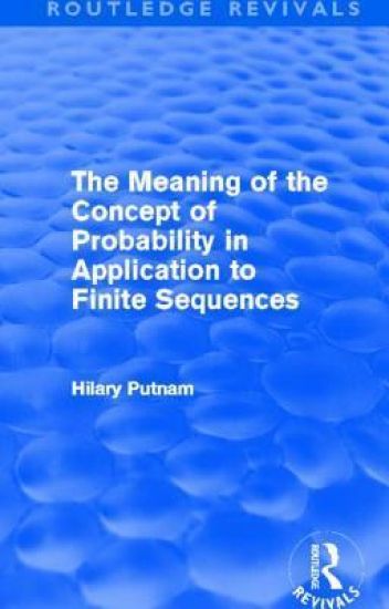 The Meaning of the Concept of Probability in Application to Finite Sequences (Routledge Revivals)