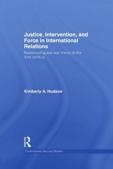 Justice, Intervention, and Force in International Relations