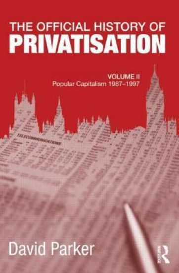 The Official History of Privatisation, Vol. II