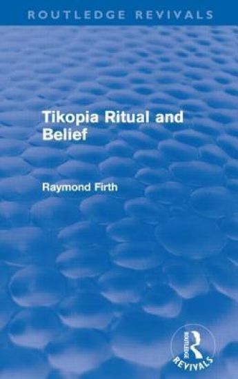 Tikopia Ritual and Belief (Routledge Revivals)