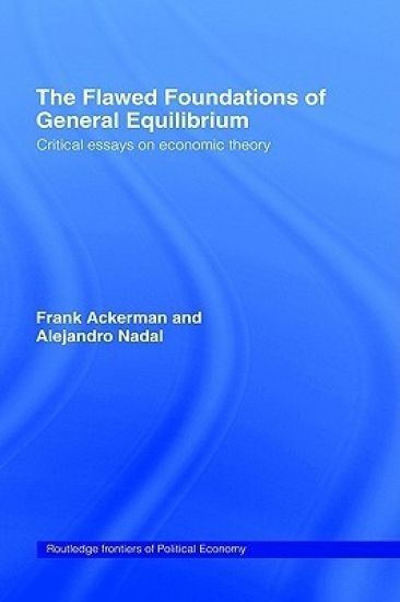 The Flawed Foundations of General Equilibrium Theory