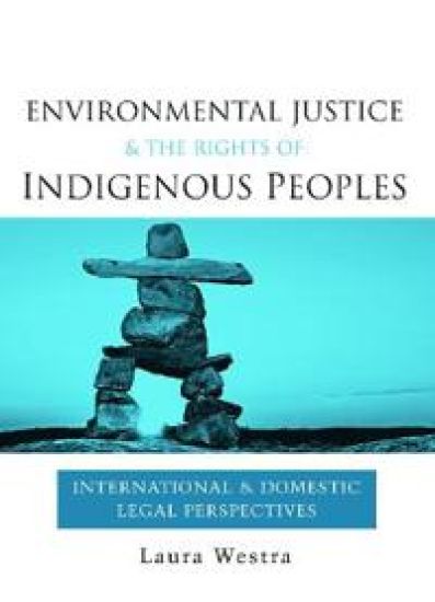Environmental Justice and the Rights of Indigenous Peoples