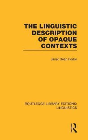 The Linguistic Description of Opaque Contexts (RLE Linguistics A: General Linguistics)