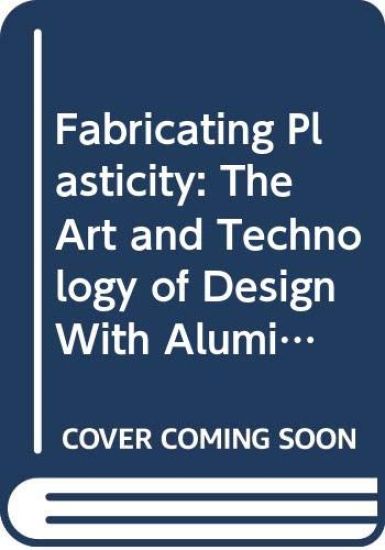 Fabricating Plasticity in Aluminum