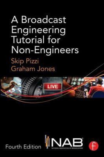 A Broadcast Engineering Tutorial for Non-Engineers