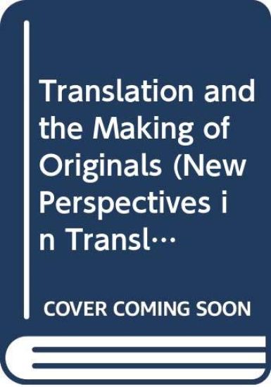 Translation and the Making of Originals