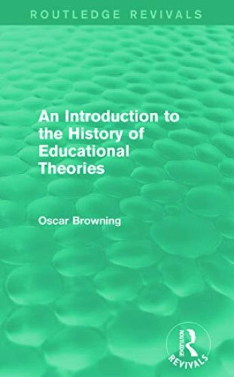 An Introduction to the History of Educational Theories (Routledge Revivals)