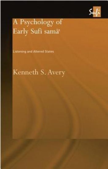 A Psychology of Early Sufi Samâ`
