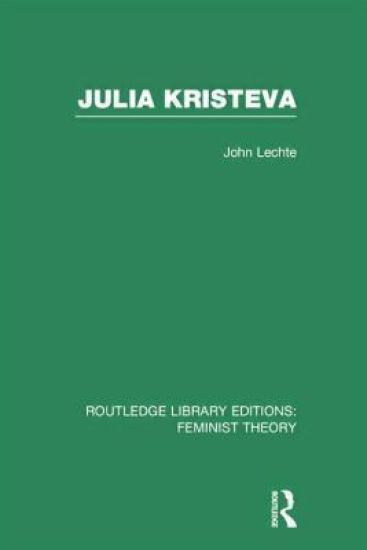 Julia Kristeva (RLE Feminist Theory)