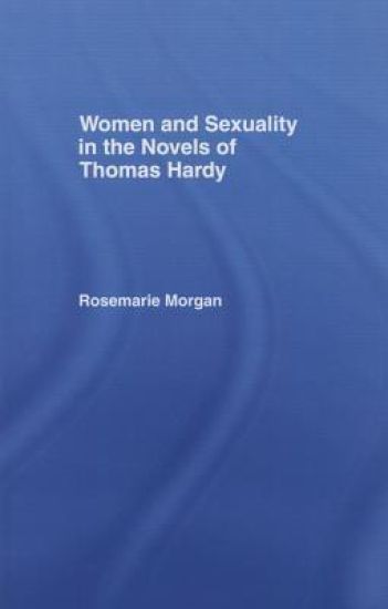 Women and Sexuality in the Novels of Thomas Hardy