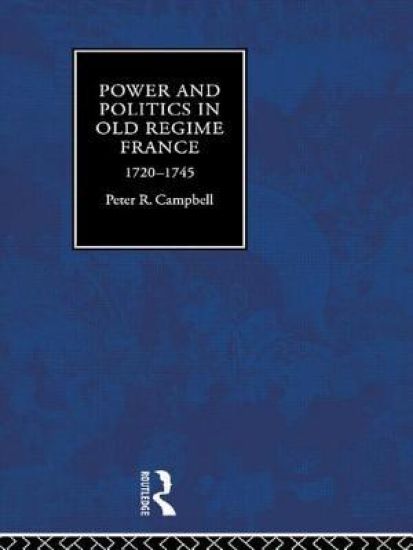 Power and Politics in Old Regime France, 1720-1745