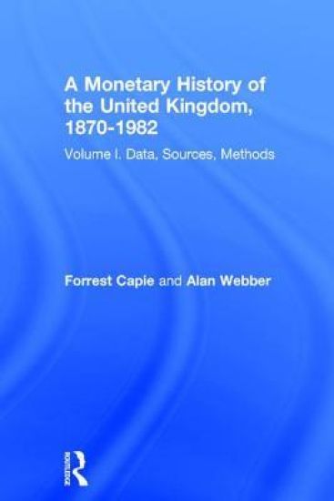 A Monetary History of the United Kingdom, 1870-1982