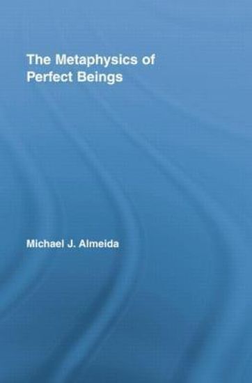 The Metaphysics of Perfect Beings