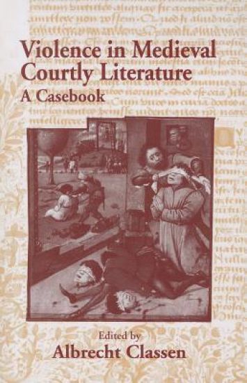 Violence in Medieval Courtly Literature