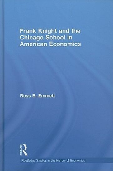 Frank Knight and the Chicago School in American Economics