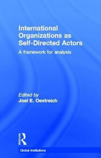 International Organizations as Self-Directed Actors