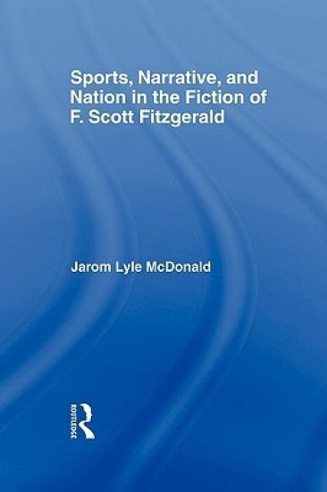 Sports, Narrative, and Nation in the Fiction of F. Scott Fitzgerald