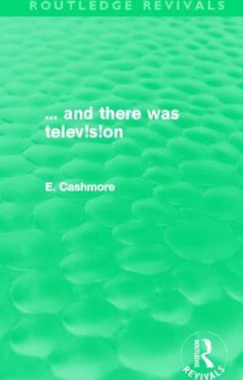 ... and there was telev!s!on (Routledge Revivals)