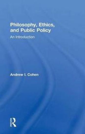 Philosophy, Ethics, and Public Policy: An Introduction