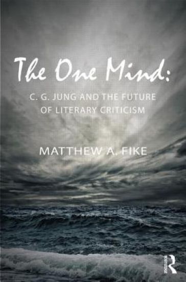 The One Mind: C.G. Jung and the Future of Literary Criticism
