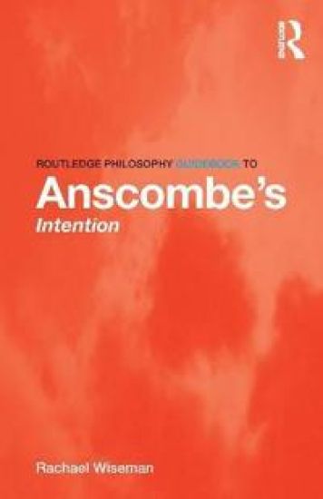 Routledge Philosophy GuideBook to Anscombe's Intention