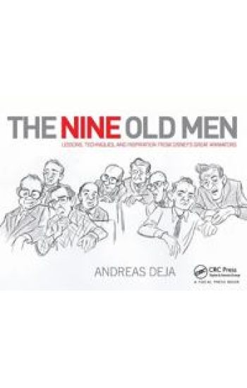 The Nine Old Men: Lessons, Techniques, and Inspiration from Disney's Great Animators