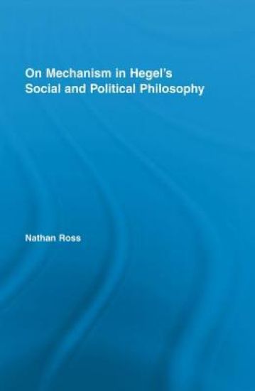 On Mechanism in Hegel's Social and Political Philosophy