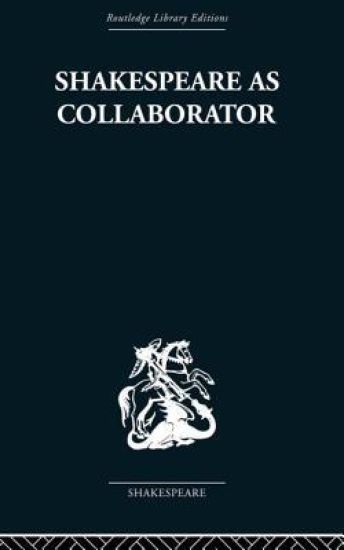 Shakespeare as Collaborator