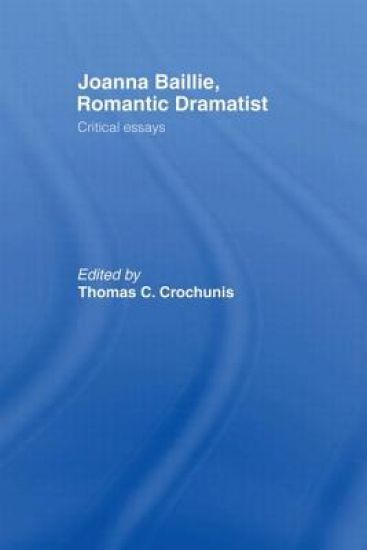 Joanna Baillie, Romantic Dramatist